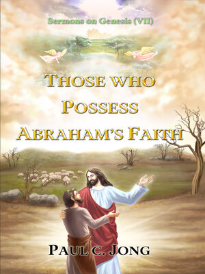 cover image of Sermons on Genesis (VII)--THOSE WHO POSSESS ABRAHAM'S FAITH